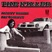 THE KILLER / Pretty Woman / Say Goodbye